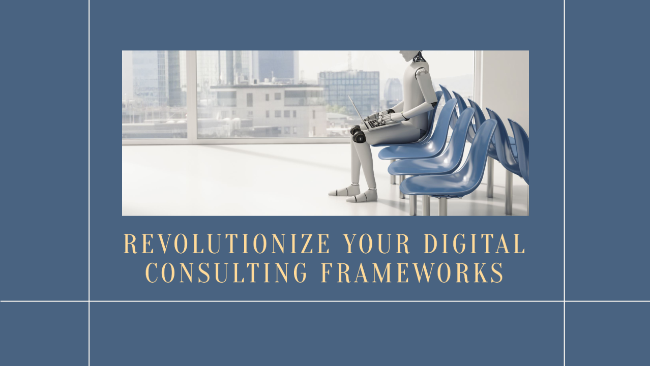 Digital Consulting Frameworks