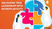 Unlocking true leadership potential with neuroplasticity