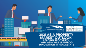 2021 Asia Property Market Outlook - Leading Recovery