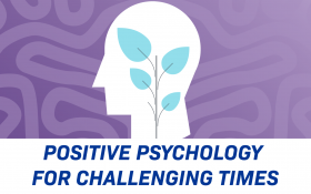 Webinar Video: Positive Psychology for Challenging Times