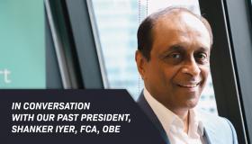 In Conversation with our Past President, Shanker Iyer, FCA, OBE