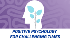 Positive Psychology for Challenging Times