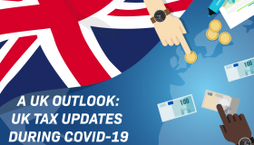 A UK Outlook: UK Tax Updates During COVID-19