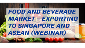 Food and Beverage Market – Exporting to Singapore and ASEAN