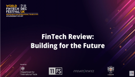 World Fintech Festival in the UK - FinTech Review: Building for the Future