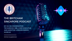 BritCham Singapore Podcast | Ep120 | Tim Marlowe OBE, London Design Museum